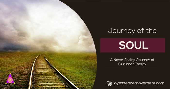 Journey of the Soul : A Never Ending Journey of Our inner Energy